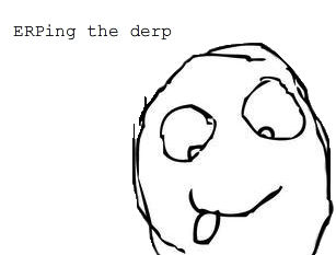 ERPing the derp